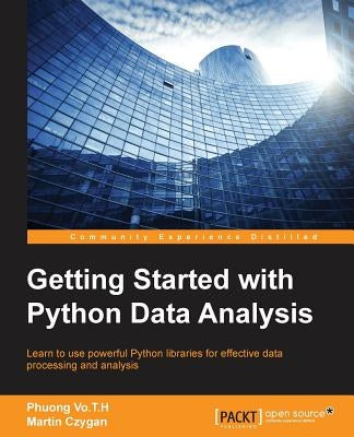 Getting Started with Python Data Analysis by Vothihong, Phuong