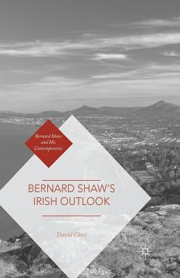 Bernard Shaw's Irish Outlook by Clare, David