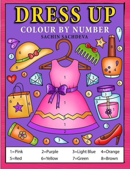 Dress Up Colour by Number: Coloring Book for Kids, Girls Ages 4-8 by Sachdeva, Sachin