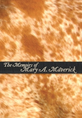 The Memoirs of Mary A. Maverick by Maverick, Mary A.