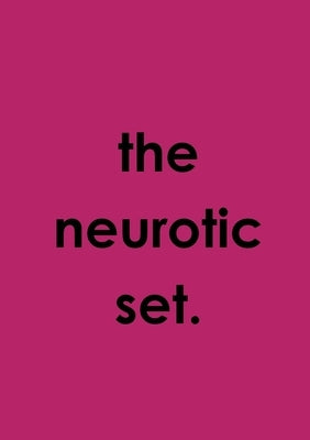 The Neurotic Set by Neale, Oliver