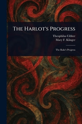 The Harlot's Progress by Cibber, Theophilus