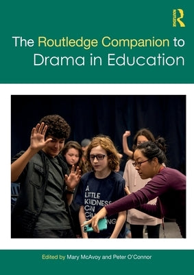 The Routledge Companion to Drama in Education by McAvoy, Mary