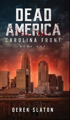 Dead America: Carolina Front Book 1 by Slaton, Derek