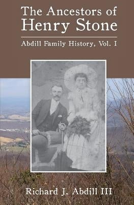 The Ancestors of Henry Stone by Abdill, Richard