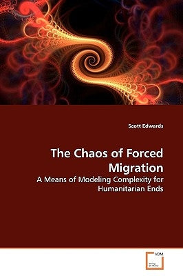 The Chaos of Forced Migration by Edwards, Scott