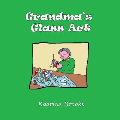 Grandma's Glass Act by Brooks, Kaarina