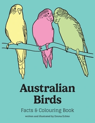 Australian Birds: Facts and Colouring Book by Echter, Emma M.