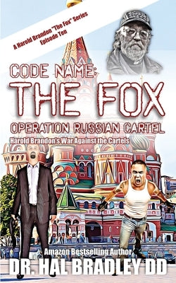 Code Name: THE FOX: Operation Russian Cartel by Bradley, DD Hal