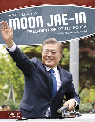 Moon Jae-In: President of South Korea by Kennedy Henzel, Cynthia