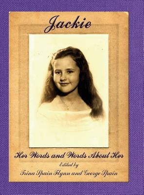 Jackie: Her Words and Words About Her by Flynn, Trina Spain