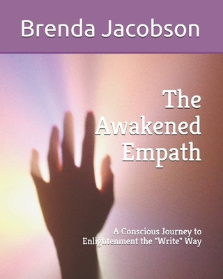 The Awakened Empath: A Conscious Journey to Enlightenment the Write Way by Gardiner, Gina