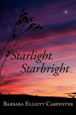 Starlight, Starbright. . . by Carpenter, Barbara Elliott