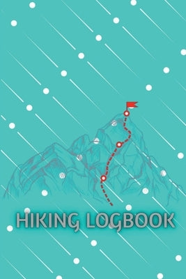 Hiking LogBook: Memory Book For Adventure Notes Hiking Journal With Prompts To Write In Trail Log Book Journal Gift Idea for Hiker, Ca by Aiden Norwood