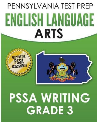 PENNSYLVANIA TEST PREP English Language Arts PSSA Writing Grade 3: Covers the Pennsylvania Core Standards by Test Master Press Pennsylvania
