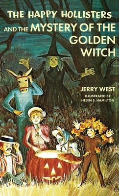 The Happy Hollisters and the Mystery of the Golden Witch: HARDCOVER Special Edition by West, Jerry