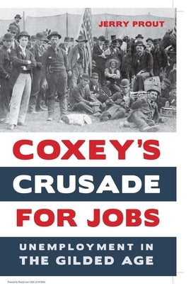 Coxey's Crusade for Jobs by Prout, Jerry