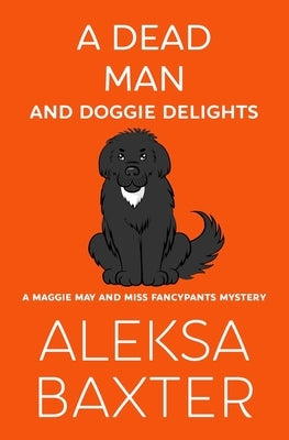 A Dead Man and Doggie Delights by Baxter, Aleksa