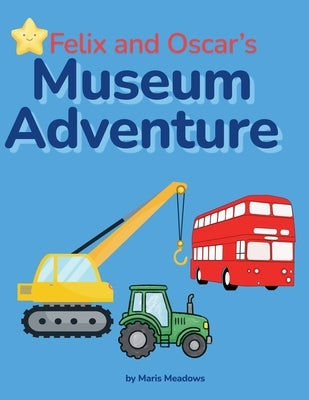 Felix and Oscar's Museum Adventure by Meadows, Maris