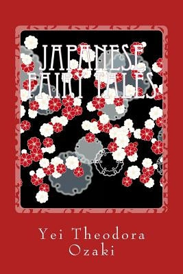 Japanese Fairy Tales by Ozaki, Yei Theodora