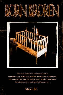 Born Broken by R, Steve