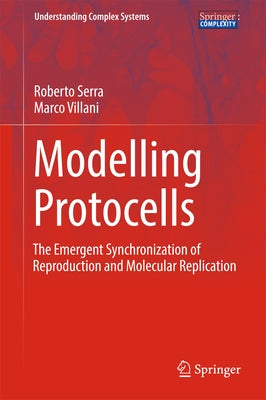 Modelling Protocells: The Emergent Synchronization of Reproduction and Molecular Replication by Serra, Roberto