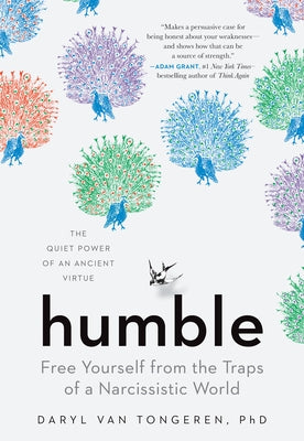Humble: Free Yourself from the Traps of a Narcissistic World by Van Tongeren, Daryl
