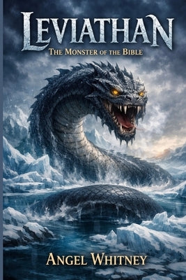 Leviathan: The Monster of the Bible by Whitney, Angel