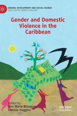 Gender and Domestic Violence in the Caribbean by Bissessar, Ann Marie