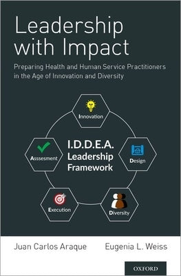Leadership with Impact: Preparing Health and Human Service Practitioners in the Age of Innovation and Diversity by Araque, Juan Carlos