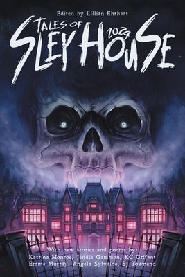 Tales of Sley House 2024 by Ehrhart, Lillian