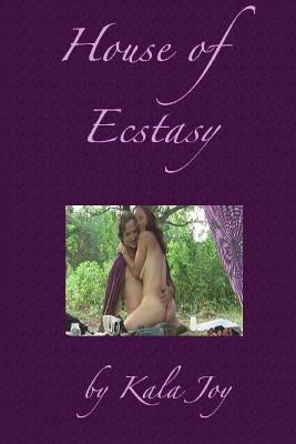 House of Ecstasy by Joy, Kala