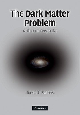The Dark Matter Problem by Sanders, Robert H.
