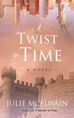 A Twist in Time by McElwain, Julie