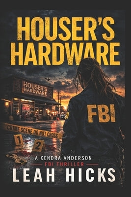 Houser's Hardware: The Houser Case by Hicks, Leah