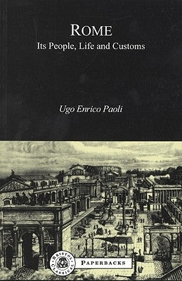 Rome: Its People, Life and Customs by Paoli, U. E.
