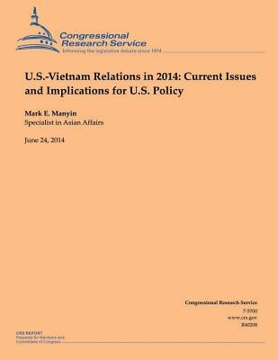 U.S.-Vietnam Relations in 2014: Current Issues and Implications for U.S. Policy by Manyin, Mark E.