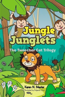 Jungle Junglets: The Tweecher Cat Trilogy by Master, Karen N.