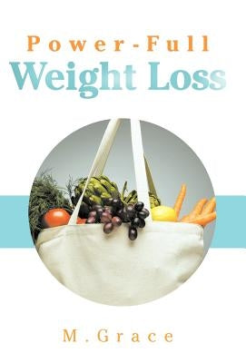 Power-Full Weight Loss by M. Grace