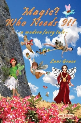 Magic? Who Needs It!: a modern fairy tale by Grace, Lani