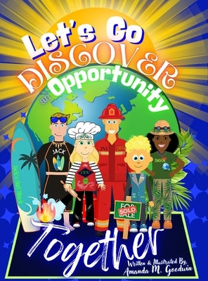 Let's Go Discover an Opportunity Together by Goodwin, Amanda M.