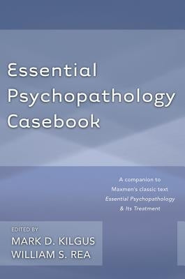 Essential Psychopathology Casebook by Kilgus, Mark D.