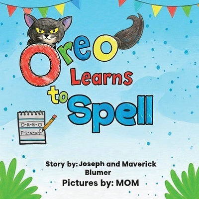 Oreo Learns to Spell by Blumer, Alexandria