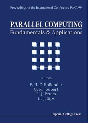 Parallel Computing: Fundamentals and Applications - Proceedings of the International Conference Parco99 by D'Hollander, ERIK H.