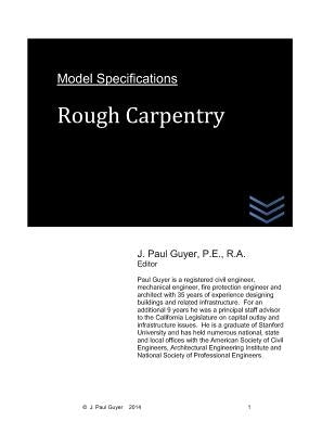 Model Specifications: Rough Carpentry by Guyer, J. Paul