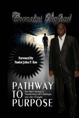 Pathway To Purpose: One Man's Journey In Transforming Life's Challenges Into Life's Triumphs by Jones, Mae D.