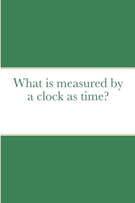 What is measured by a clock as time? by Blankson, Samuel