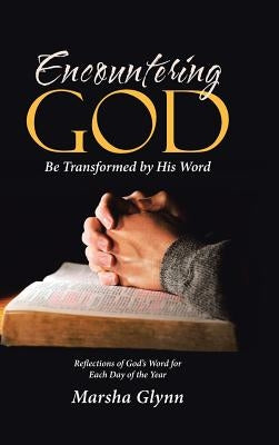 Encountering God: Be Transformed by His Word by Glynn, Marsha
