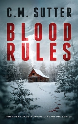 Blood Rules: A White-Knuckled Suspense Thriller by Sutter, C. M.