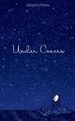 Under Covers by Ochoa, Alejandra